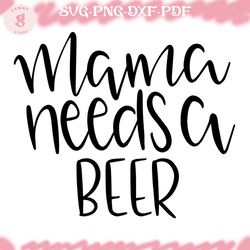 mama needs a beer svg