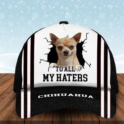 to all my haters chihuahua custom cap, classic baseball cap all over print