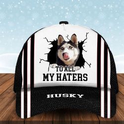 to all my haters husky custom cap, classic baseball cap all over print