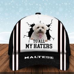to all my haters maltese custom cap, classic baseball cap all over print