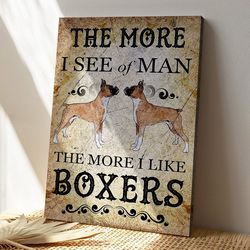 boxer dog, the more i see of man the more i like boxers, dog canvas poster, dog wall art, gifts for dog lovers