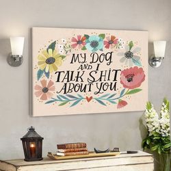 dog landscape canvas, my dog and i talk shit about you, canvas print, dog canvas print, dog wall art canvas