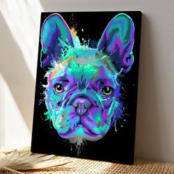 french bulldog splash, dog canvas poster, dog wall art, gifts for dog lovers