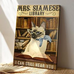 mrs.siamese libraly, i can still hear you, cat canvas poster, cat wall art, gifts for cat lovers