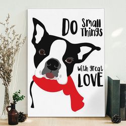 portrait canvas, do small things with great love, canvas print, dog poster printing, dog wall art canvas