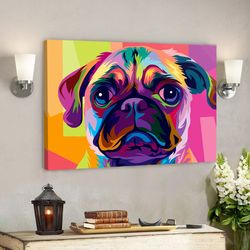 pug dog pop art, dog picture, dog canvas poster, dog wall art, gifts for dog lovers
