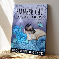 siamese cat flower shop, bloom with grace, cat canvas poster, cat wall art, gifts for cat lovers