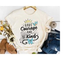 disney cinderella have courage and be kind text tshirt, magic kingdom, disneyland family trip vacation 2023 gift, wdw t