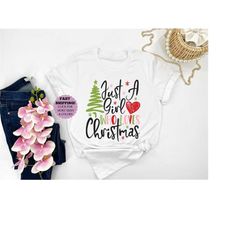 christmas shirt, just a girl who loves christmas, christmas tee, woman shirt, field trip shirts for woman