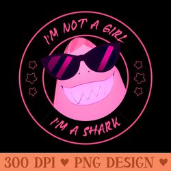 im not a girl im a shark - high resolution png designs