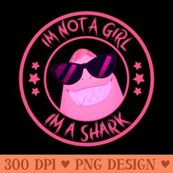 im not a girl im a shark - modern png designs