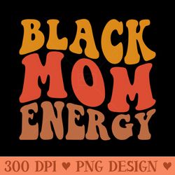 black mom energy - digital png downloads