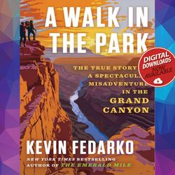 a walk in the park: the true story of a spectacular misadventure in the grand canyon by kevin fedarko ebook pdf