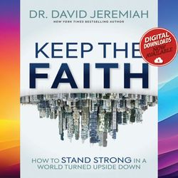 keep the faith how to stand strong in a world turned upside-down ebook pdf file