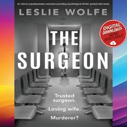 the surgeon an utterly unputdownable and pulse-pounding psychological thriller packed with twists leslie wolfe ebook pdf