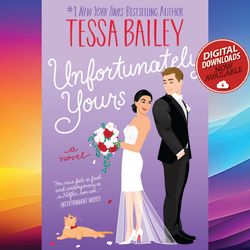 unfortunately yours tessa bailey ebook pdf file instant download