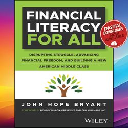 financial literacy for all disrupting struggle, advancing financial freedom, and building a new american middle class
