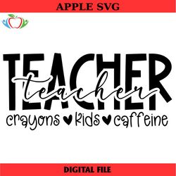 teacher crayons kids caffeine svg png, teacher life svg, helping little minds grow svg, best teacher svg