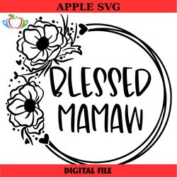 blessed mamaw svg, png, jpg, dxf, mamaw svg, mamaw cut file, mother's day svg, floral wreath svg, silhouette cut file