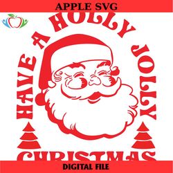 have a holly jolly christmas svg, christmas svg, santa svg