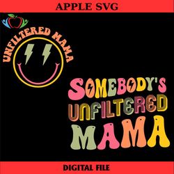 somebodys unfiltered mama svg