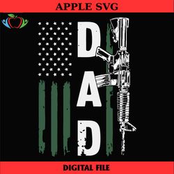 dad gun svg, american flag svg, military day svg, gun lover svg, gun owner svg