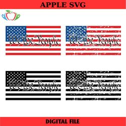 we the people svg, we the people clipart, distressed american flag, memorial day svg, military flag svg