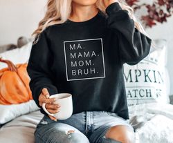 ma mama mom bruh sweatshirt, mother hoodie, mom sweater, gift for mother, mother slevees, mothers day sweatshirt, gift f