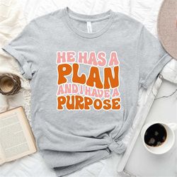 christian shirt, he has a plan and i have a purpose, women tee, christian gift, christian t-shirt