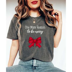 comfort colors one more reason to be merry shirt, xmas surprise tee, pregnancy announcement tee, christmas pregnancy shi