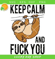 sloth fuckk svg, keep calm and fuck you svg, middle finger svg - lucky day