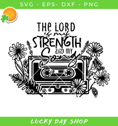 the lord is my strength and my song svg, bible verse svg, psalm svg, vintage flower svg - lucky day