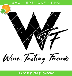 wtf wine tasting friends svg, funny alcohol quotes svg, friends files for cricut svg - lucky day