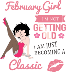 february girl i'm not getting old i am just becoming a classic, birthday girl svg, betty boop