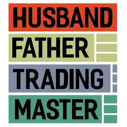 husband father trading master svg, father svg, father gift, father shirt, husband