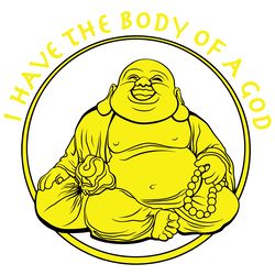 i have the body of a god, trending svg, buddha svg, buddha gift, buddha