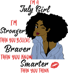 i'm a july girl i'm stronger than you believe braver than you know smarter than you think, birthday svg, born in july