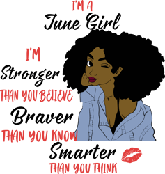 i'm a june girl i'm stronger than you believe braver than you know smarter than you think, birthday svg, born in june,