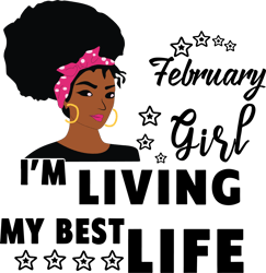 i'm living my best life, february girl,birthday svg,birthday girl svg, birthday gift, birthday girl, born in february