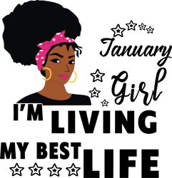 i'm living my best life, january girl,birthday svg,birthday girl svg, birthday gift, birthday girl, born in january