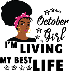 i'm living my best life, october girl,birthday svg,birthday girl svg, birthday gift, birthday girl, born in october,