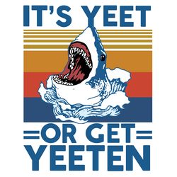 it's yeet or get yeeten svg, trending svg, yeeten shark svg, yeeten shark gift, yeeten shark gift, summer