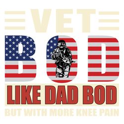 vet bod like dad bod but with more knee pain,fathers day svg, father svg