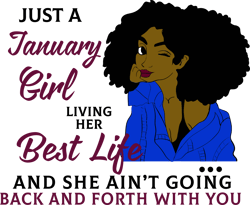 just a january girl living her best life and she ain't going back and forth with you, born in january,january girl gift,
