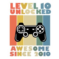 level 10 unlocked awsome since 2010, birthday svg, birthday gift, 10th birthday, 10th birthday gift, born in 2010