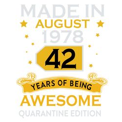 made in august 1978 42nd birthday quarantine svg, birthday svg, born in august, august birthday