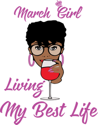 march girl i'm living my best life, birthday svg, birthday girl svg, birthday gift, birthday girl, born in march