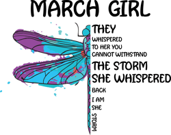 march girl they whispered to her you cannot withstand the storm, birthday svg, march girl