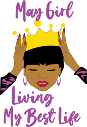 may girl living my best life,may girl,birthday svg,birthday girl svg, birthday gift, birthday girl, born in may