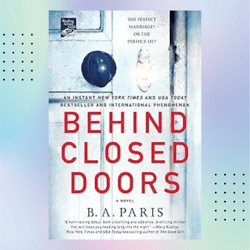 behind closed doors: a novel by b.a. paris